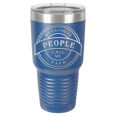 My Favorite People Call Me Papa 30oz Ringneck Tumbler
